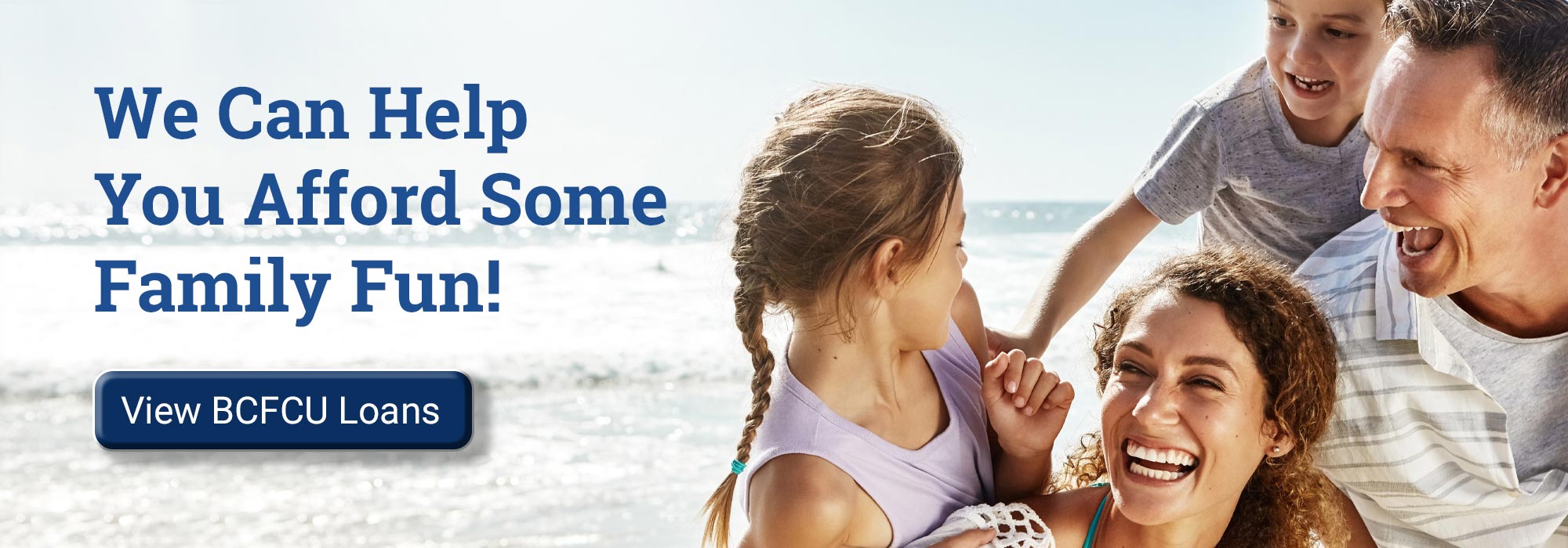Afford family fun with a BCFCU loan!